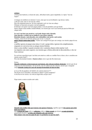 12
cú doce:
a forma mais hardcore, se fazem de santa , dificultam muito, quase impedindo, é o tipico "nao me
toques".
só chegue em mulheres no máximo 2 vezes, mais que isso já tá inflando o ego dessas vadias.
o não já é certo, mas se vier um sim, ótimo.
Elas são totalmente passivas. Se ficar esperando você vai virar um cabaço.
Ultimato só funciona com quem você já tá pegando.
O ultimato com quem você nem pegou ainda, é coisa de perdedor com ego ferido.
Nunca chegue numa mulher estando bêbado, isso mostra que você é um merda que precisa beber pra
chegar nelas.
Se você é um beta sem atrativos, você pode chegar nelas, dizendo:
Seja educado e cordial com as mulheres, mas nunca capacho.
Bonzinho demais e mal educados, são confundidos com nerds e anti sociais.
"Fulana, vamos lá em tal local, parece que vai ter ‘x coisa lá” .
nunca chegue numa mina assim: "Vamos sair comigo/Você quer sair comigo, isso mostra apego da sua
parte.
a melhor aposta em pegar uma mina é ir até o grupo dela e ignorar ela completamente,
enquanto se conversa com as amigas menos bonitas.
dizer a uma mulher o quanto atraente ela é, aumenta chances dela rejeitar você.
(se importe com outro aspecto, isso mostra que a beleza dela não te descontrolou, e ela vai
ficar curiosa)
Se você tem consciência que é um beta sem atrativos, então se a mulher fizer cú doce, ela te considera um
merda e ponto final!!!
Pois elas dissimulam timidez e fazem cu doce com os que não lhe interessam.
Porém:
Quando realmente se interessam por um homem, não colocam nenhum obstáculo, mesmo que ele já
esteja em um relacionamento, vão na favela, vão em cadeias pra dar a buceta, mesmo que o marginal
esteja bebendo cachaça de casca de laranja fermentada em lata de tinta.
já viu as fãs de jogadores de futebol e de cantores famosos???
elas ficam só no sorrisinho e mexendo no cabelo??? porra nenhuma!!
se ela ficar só no sorriso, vai outra no lugar dela e dá pro cara!!
Fique atento a outros escudos anti-vadia:
Quando uma mulher fala que transou com apenas 2 homens, significa que ela deu apenas para dois
betas provedores.
Elas excluem da conta todos os cafajestes, todas as fodas casuais que deram, os anais giratórios,
gargarejada de porra e as fodas que ninguém sabe que ocorreu.
Elas sempre vem com esse papo de que “é a primeira vez que faz anal”.
 