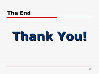 The End <ul><li>Thank You! </li></ul>