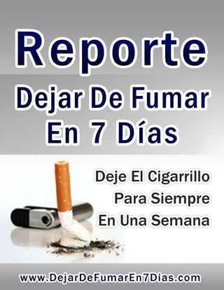 - Reporte Dejar De Fumar En 7 Días -
www.dejardefumaren7dias.comwww.dejardefumaren7dias.com | 1
 
