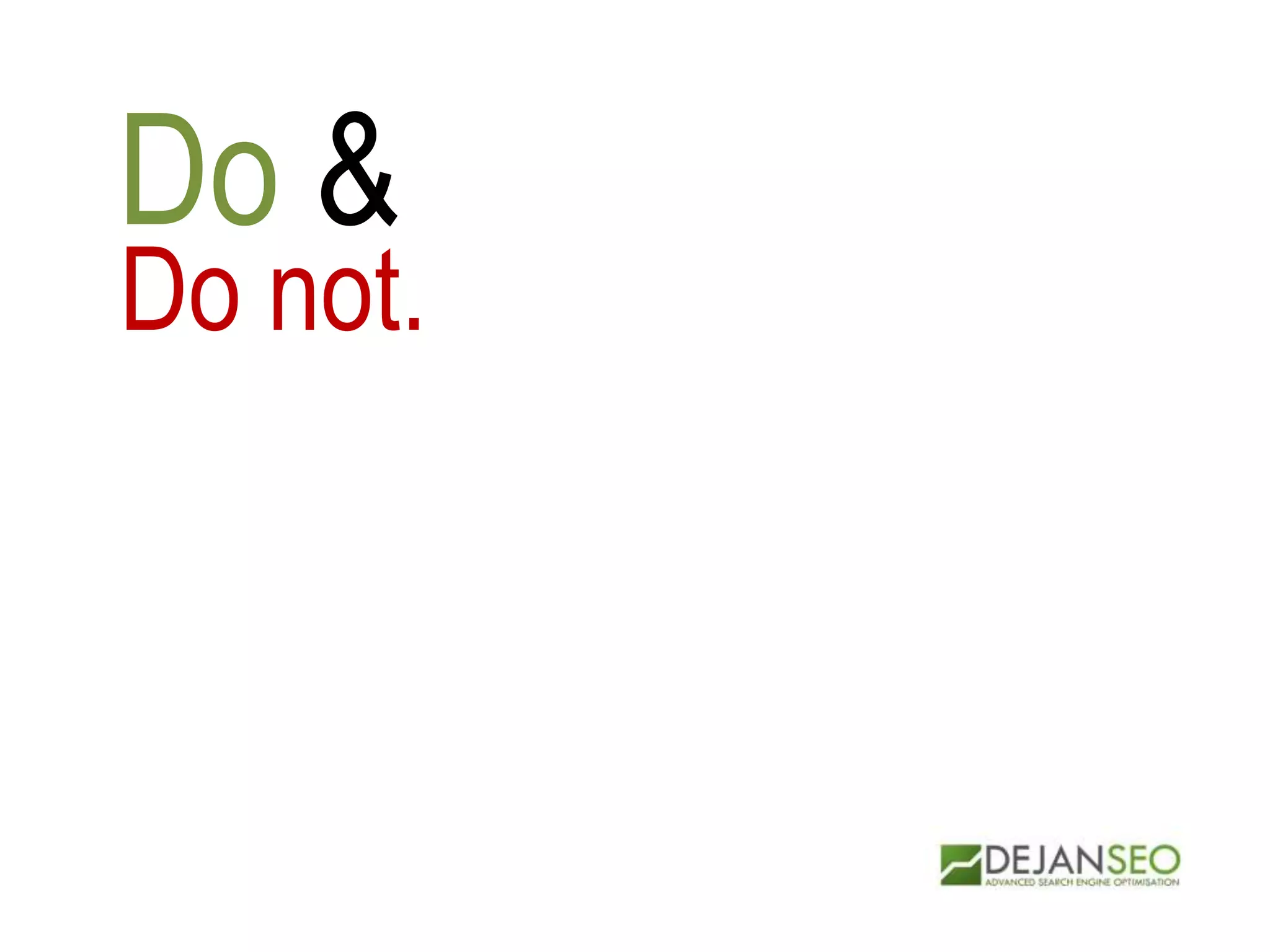 Do &
Do not.
 