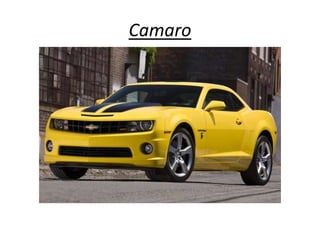 Camaro
 