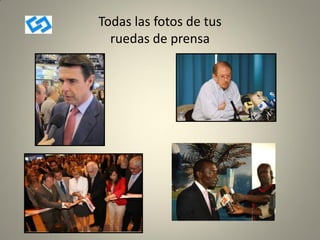 Todas las fotos de tus
ruedas de prensa
 