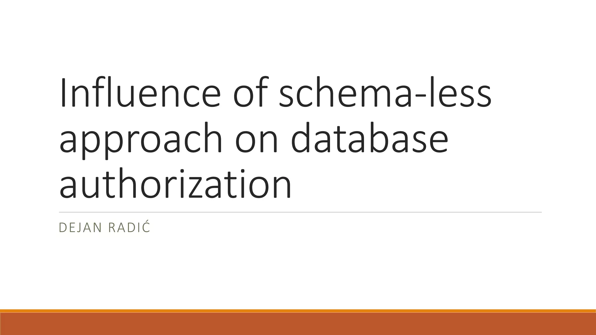 Influence of schema-less approach on database authorization | PPT