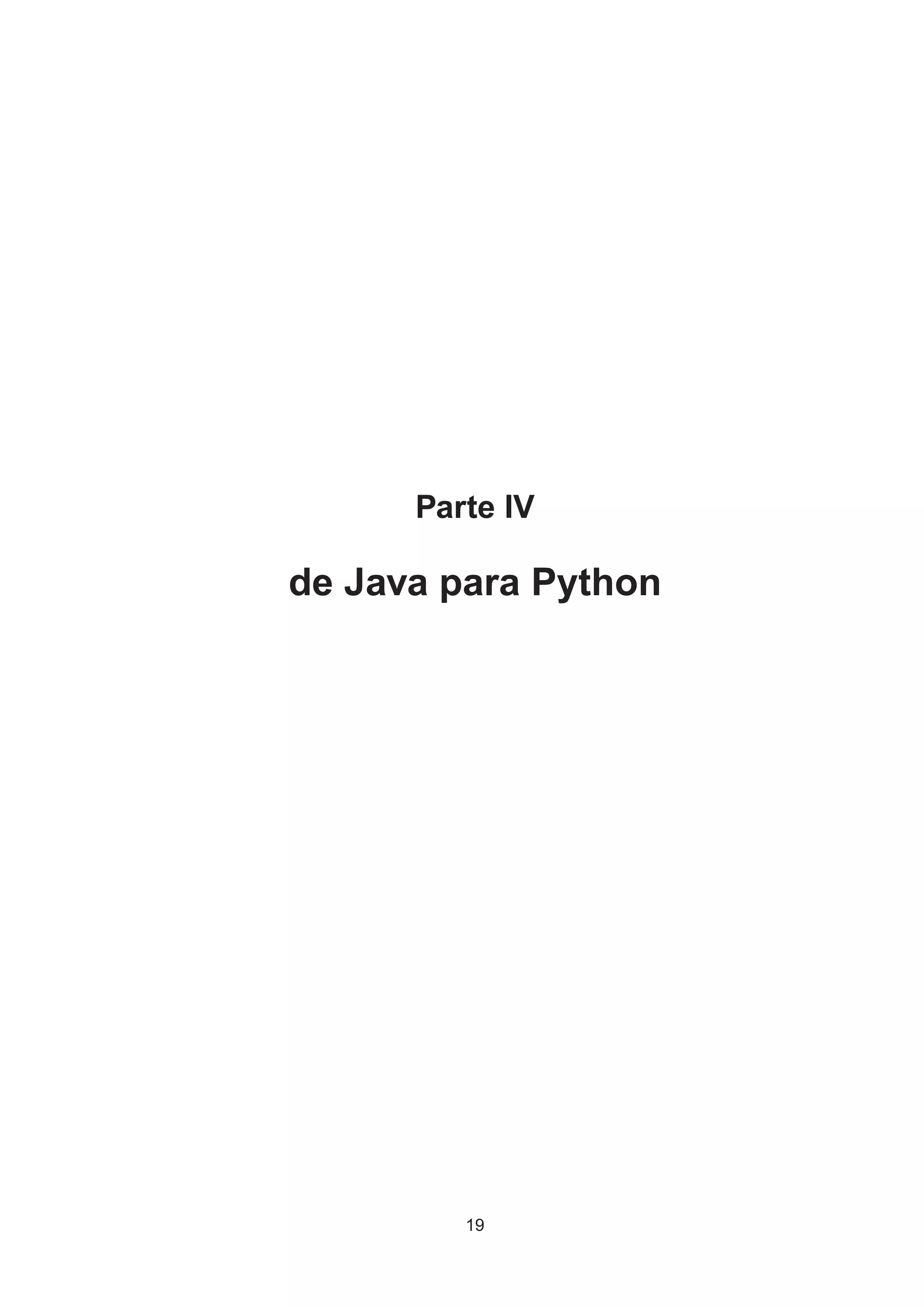 Parte IV
de Java para Python
19
 