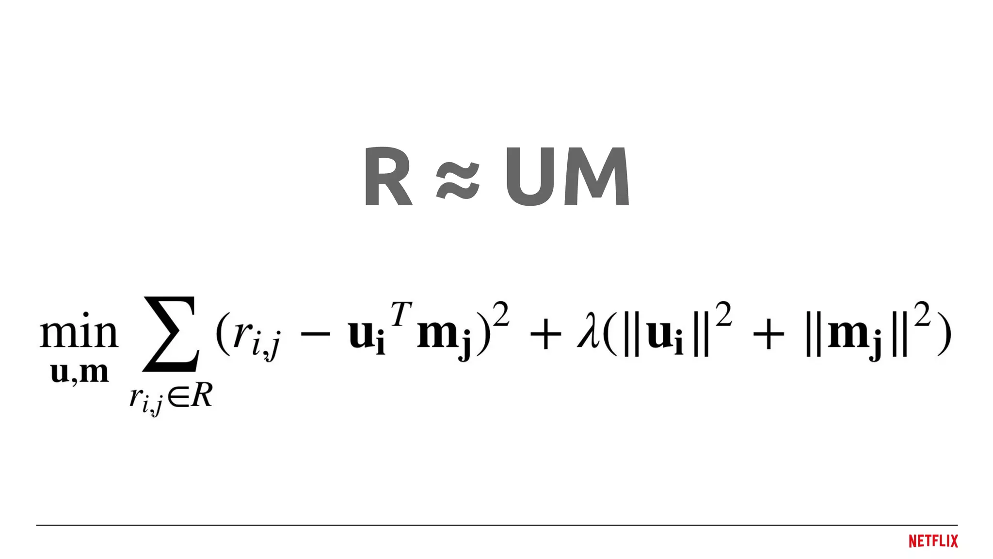 R ≈ UM
 