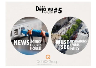 Déjà vu #5
                  06/05/2011




NEWS   AGENCY
       FIGURES
                               MUST OPERATIONS
                                    SPORTS
       PICTURES                 SEE FAILS
 