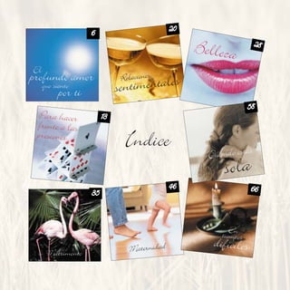 6                          20
                                                  Belleza          28

El
profundo amor                Relaciones
   que siento
         por ti             sentimentales
                                                                 58
  Para hacer           13
 frente a las
 presiones
                              Indice
                                                    Cuando estás
                                                        sola
                                             46                  66
                  35


                                                          E
                                                       tiemn s
                                                            po
                                Maternidad
                                                     difíciles
     Matrimonio
 