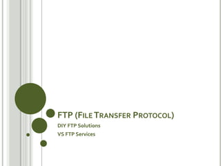 FTP (File Transfer Protocol)DIY FTP SolutionsVS FTP Services