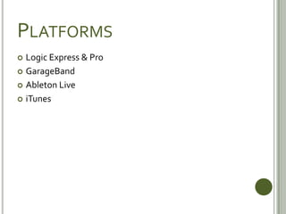 PlatformsLogic Express & ProGarageBandAbleton LiveiTunes