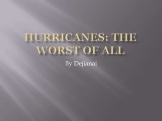 Hurricanes: The Worst of All By Dejianai 