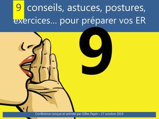 9 conseils, astuces, postures,
exercices… pour préparer vos ER
Conférence conçue et animée par Gilles Payet – 17 octobre 2...