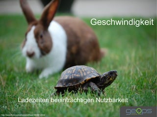 Geschwindigkeit




                  Ladezeiten beeinträchtigen Nutzbarkeit

http://www.flickr.com/photos/lokfreek/3555612044/
 