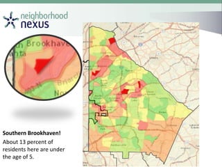 Southern Brookhaven!
About 13 percent of
residents here are under
the age of 5.
 