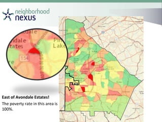 East of Avondale Estates!
The poverty rate in this area is
100%.
 