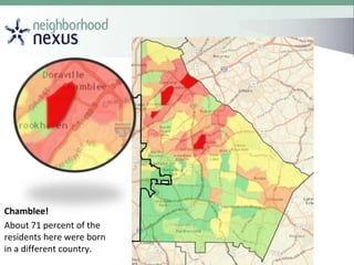 Chamblee!
About 71 percent of the
residents here were born
in a different country.
 