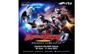 Ultraman Decker Final Tour: Journey to Blazar Tayang di RTV