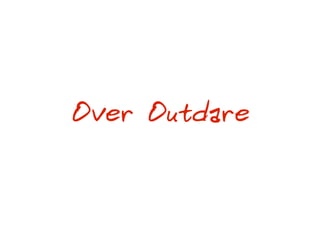 Over Outdare
 