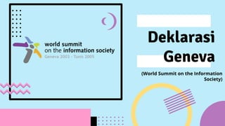 Deklarasi
Geneva
(World Summit on the Information
Society)
 
