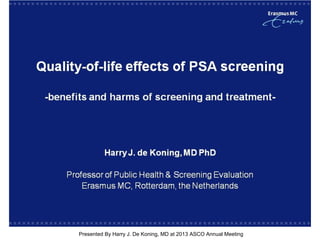 [TITLE]
Presented By Harry J. De Koning, MD at 2013 ASCO Annual Meeting
 
