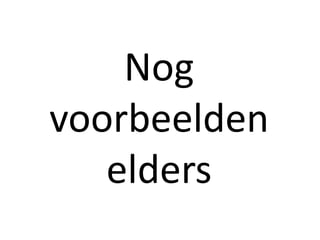 Nog
voorbeelden
elders
 