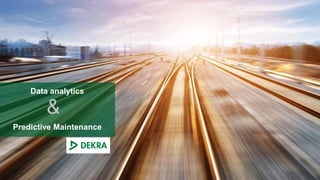 © 2018 DEKRA
&
Data analytics
Predictive Maintenance
 