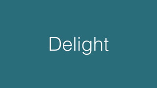 Delight!
 