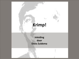 Krimp! Inleiding door Enno Zuidema 