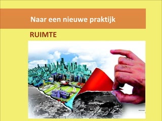 Naar een nieuwe praktijk RUIMTE 
