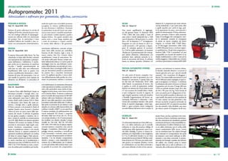 SPECIALE AUTOPROMOTEC


Autopromotec 2011
Attrezzature e software per gommista, officina, carrozzeria
POGLIANI & RIVOLTA                                   molti dei quali sono reversibili (possono           SICAM                                            dispone di 11 programmi per ruote vettura/
Pad. 19 - Stand B30 - B34                            accogliere la vettura indifferentemente             Pad. 22 - Stand A2                               veicolo industriale e 2 per ruote moto, oltre
                                                     da una direzione o dall’altra). Destinati                                                            a quello specifico per cerchi in lega, quel-
Parlano di ponti sollevatori le novità di            in particolare ai piccoli lavori nel sotto-         Due nuove equilibratrici si aggiungo-            lo di separazione tra peso e pesi nascosti e
Pogliani & Rivolta, azienda da poco inse-            scocca sono invece i modelli monoforbi-             no alla gamma Sicam. Si chiamano SBM             quello di ottimizzazione. Il freno elettroma-
rita nel catalogo ufficiale di equipaggia-           ce, più robusti e stabili rispetto a quelli a       V760 e SBM 260, sono adatte a ruote di           gnetico permette il blocco nella posizione
mento per officina delle reti autorizzate            doppia forbice. Tra questi esordirà una             auto, moto e veicoli industriali fino a 1200     esatta di incollaggio del contrappeso, men-
del gruppo Fiat. In particolare è stata              nuova serie a corsa lunga studiata per              mm di diametro e 80 kg di peso (e a cerchi       tre la stampante consente di consegnare
ampliata l’offerta dei modelli a due co-             i centri di revisione e i reparti control-          fino a 30” di diametro e 17” di larghezza).      al cliente un report completo sul lavoro
lonne con azionamento elettroidraulico,              lo assetto delle officine e dei gommisti.           Eseguono un ciclo di misura in soli 6 se-        eseguito. La versione SBM V760P dispo-
                                                                                                         condi lavorando a 207 giri/min e dispon-         ne di bloccaggio pneumatico della ruota.
RIVOLTA                                              inserimento dall’interno consente un’ispe-          gono di un’ampia gamma di accessori.             La SBM 260 punta invece a un buon rappor-
Pad. 19 - Stand B30 - B34                            zione visiva della carcassa per controllare         La V760 ha calibri automatici e la funzione      to qualità/prezzo. Ha gli stessi programmi e
                                                     l’assenza di altre forature, tagli o ernie. Il      Aludata per il posizionamento dei contrap-       funzioni della V760 e prestazioni ad essa
Il sistema Minicombi della Rema Tip Top              nuovo mastice Fast Dry Cement riduce                pesi adesivi all’interno. L’illuminatore con     comparabili, ma al posto del monitor c’è un
(distribuito in Italia dalla Rivolta) consente       sensibilmente i tempi di essiccazione. No-          puntatore laser, optional, aumenta la ve-        display multifunzione a colori. Come per la
una riparazione dei pneumatici contempo-             vità anche nelle paste Remax, sempre pro-           locità di esecuzione del lavoro. Il software     sorella maggiore, è disponibile una versione
ranea dall’interno e dall’esterno. È omolo-          dotte dall’azienda tedesca. Le nuove paste di       basato su sistema operativo Windows CE           con blocco pneumatico; si chiama SBM 260P.
gato anche per la riparazione di coperture           montaggio sono tre, una dedicata a pneu-
run-flat; i tasselli, autovulcanizzanti sia          matici ultraribassati, una speciale per veico-
sulla base sia sullo stelo, non influenzano          li Mercedes-Benz (omologata dalla Casa) e           FESTOOL AUTOMOTIVE SYSTEMS                       possono così sistemare in maniera ottima-
l’equilibratura della ruota in quanto non            una per lavorazioni pesanti su pneumatici           Pad. 25 - Stand 15                               le utensili, materiale abrasivo e accessori; il
variano sensibilmente dimensioni e distri-           da camion, bus e macchine movimento                                                                  vassoio girevole serve per i piccoli utensili
buzione del peso del pneumatico. Con un              terra. Un sigillante specifico è invece dedi-       Un solo centro di lavoro, compatto e tra-        manuali, i fori consentono di alloggiare i
solo tassello la copertura viene riparata sia        cato all’eliminazione delle perdite che si for-     sportabile, per tutte le operazioni che si ef-   flaconi. Tra i settori della carrozzeria in cui il
all’esterno sia all’interno. La procedura di         mano tra pneumatici tubeless e cerchioni.           fettuano in carrozzeria. È questa l’idea che     WCR 1000 può essere impiegato, lo spot re-
                                                                                                         sta alla base del Workcenter WCR 1000            pair, la levigatura e la finitura. A certificare
BLACKHAWK                                            re la raddrizzatura, lo svitamento, l’estrazione    della Festool. La postazione di lavoro, che      la robustezza del centro di lavoro, la Festool
Pad. 26 - Stand B104                                 e altre operazioni su bulloni, cuscinetti, brac-    si applica ai centri di aspirazione mobile       lo garantisce per tre anni. È lungo 600 mm
                                                     cetti e altri particolari) senza rischio di dan-    Festool con sistema Sys-Dock (tutta la serie     (1050 con pianale estratto), largo 362 e alto
Il sistema Prism della Blackhawk, basato su          neggiare la parte stessa, come invece avviene       CT ad eccezione dei modelli Mini e Midi),        da 545 a 785; pesa 10.2 kg. Viene fornito di
telecamera portatile e bersagli ottici, con-         con le fiamme libere. Il sistema a induzione        si può configurare secondo le esigenze di        serie con piastra per il collegamento al Sys-
sente di controllare e regolare l’assetto delle      porta il metallo alla temperatura di 500-600°       ogni singolo operatore; rende più semplice       Dock, due profili scanalati in alluminio con
ruote utilizzando come base il calibro elet-         soltanto nella zona desiderata e alla profon-       e flessibile l’organizzazione del lavoro, au-    copri profili, due pareti con fori quadrati da
tronico Shark (nella versione 9.0.0 E Plus).         dità di 5 mm dalla superficie e non modifica        mentando l’efficienza e riducendo i costi.       9,2 mm, vassoio con due protezioni e due
La telecamera viene fissata alla ruota po-           la struttura molecolare dell’acciaio. È utilizza-   Grazie alla scanalatura laterale e alle pareti   fori per cacciavite, un gancio universale, sei
steriore, i bersagli ottici a quella anteriore.      bile anche in presenza di cavi elettrici e tubi     forate, le superfici d’appoggio, i piani rego-   ganci standard a 90°, un supporto macchina
Il Prism consente a chi possiede lo Shark di         idraulici, al contrario delle fiamme libere che     labili e i ganci possono essere configurati      per due utensili e tubo flessibile, una vasca
regolare l’assetto senza ricorrere a fornitori       scaldano i metalli a 3000°C su una superficie.      secondo l’altezza del lavoro che si compie. Si   per attacco piastre di levigatura da 80 mm.
esterni ed avere un unico report della ripa-         Il sistema modulare di raddrizzamento per
razione del veicolo. Il software di gestione         veicoli industriali HD Korek è composto
ha una grafica semplice e intuitiva, che ri-         dal telaio, dalle torri di tiro (da 10 e 20 ton     GLOBALJIG                                        tizzato Traxo, con due o più bracci che ruota-
duce i tempi di controllo; la comunicazione          con pompa idraulica o da 10 senza pompa),           Pad. 25 - Stand A93                              no intorno al banco, facilmente riposiziona-
con il PC dello Shark (con sistema operativo         dai cavalletti con cilindro idraulico (cinque                                                        bili, che consentono tiri simultanei; qualsiasi
Windows XP) avviene via wireless. Il Prism           modelli da 530-1166, 500-710, 670-1020,             Un robot automatizzato per il tiro delle scoc-   movimento dei bracci è telecomandabile tra-
permette la misurazione degli angoli carat-          820-1290 e 970-1560 mm di altezza rispetti-         che e un calibro elettronico per il controllo    mite pulsantiera. Il calibro Globalscan è inve-
teristici (incidenza, campanatura, conver-           vamente minima e massima) e dai cunei di            (utilissimo in vista del prossimo obbligo di     ce un calibro elettronico per la verifica delle
genza, su piattaforma rotante o con veicolo          fissaggio. Completano l’attrezzatura ganci,         certificazione della riparazione) sono le no-    misure caratteristiche della scocca. Lavora
sollevato, braccio A, spessori posteriori) di        pulegge, traverse, mezzelune e verricelli per       vità della Globaljig. Il primo si chiama Su-     con un emettitore laser che colpisce bersagli
automezzi modificati nell’assetto e la verifica      il tiro orizzontale o verticale, catene, presse     perRotax ed è disponibile in due lunghezze:      ottici sistemati in corrispondenza dei punti
del telaio di camion leggeri. Piatti autocen-        a “C” e pompe idropneumatiche ed elettroi-          4 e 5 m. Il sollevatore idraulico su cui viene   da misurare e può essere utilizzato in abbi-
tranti e piastre rotanti sono forniti a richiesta.   drauliche. I tre kit idraulici comprendono          posizionato ha una portata di 3500 kg e un’al-   namento a una dima universale. Il posizio-
Le nuove macchine per il riscaldamento a             cilindri e pompe e sono disponibili in tre          tezza di lavoro di 1750 mm; può essere incli-    namento dei bersagli è guidato dal software
induzione sono due: la IHR05 da 4,8 kW e la          versioni che si differenziano per il cilindro       nato grazie a un impianto idraulico. Lavora      del calibro, che contiene anche le misure
IHR 17 da 17 kW. Montate su ruote, consen-           (a corsa più ridotta nella versione base) e per     in combinazione con una dima universale e        originali della scocca utili al raffronto e, ov-
tono di scaldare parti metalliche (per facilita-     la quantità di accessori che comprendono.           può essere abbinato al robot di tiro automa-     viamente, alla certificazione del lavoro svolto.


                                                                                                         DEKRA MAGAZINE | MARZO 2011                                                                           16 | 17
 