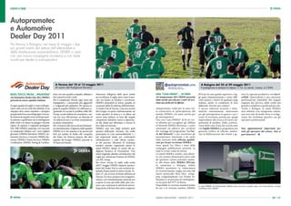 EVENTI E FIERE




Autopromotec
e Automotive
Dealer Day 2011
Da Verona a Bologna, nel mese di maggio i due
più grandi eventi del settore dell’aftermarket e
della distribuzione automobilistica. DEKRA ci sarà
con una nuova compagine societaria e con tante
novità per dealer e autoriparatori.




                                                    A Verona dal 10 al 12 maggio 2011                                                                                                            A Bologna dal 25 al 29 maggio 2011
                                                    Al centro del Padiglione fieristico                                                                                                          Il padiglione è sempre lo stesso: il 16. Lo stand, invece, è il D44

BASSI, TOCCO, PAUSA… INGAGGIO!                    tion) con una squadra compatta, affiatata e    Attraverso l’allegoria dello sport nobile       UNA “CASA DEKRA”… IN FIERA                    RTCam ha una qualità superiore e leg-              stire la capacità produttiva con Servi-
Ad Automotive Dealer Day 2011 DEKRA               ben coperta in tutti i ruoli.                  per eccellenza, il rugby, duro come il mer-     Ad Autopromotec 2011 DEKRA presenta           ge quasi istantaneamente e senza diffi-            ceWeb. Quest’ultima è una soluzione
presenta la nuova squadra italiana                Ma il campionato diventa ogni anno più         cato ma basato su fairplay e correttezza,       tante novità non solo per i centri di revi-   coltà numeri e lettere di qualsiasi targa          perfettamente adattabile alle singole
                                                  impegnativo, i concorrenti più agguerriti      DEKRA presenterà la nuova squadra in            sione ma anche per le officine                italiana, anche in condizioni di luce              esigenze dei Service, dalle realtà più
In ogni squadra di rugby ci sono molti gio-       e i traguardi più ambiziosi. Per questa ra-    occasione della IX edizione dell’Automoti-                                                    differente. Provare per credere!                   grandi e complesse a quelle più piccole.
catori, tutti con un ruolo ben definito, il cui   gione la squadra DEKRA si è rafforzata ac-     ve Dealer Day di Verona. Ciascuna società       Autopromotec vedrà per la sesta vol-          E ancora soluzioni tecniche e infor-               Anche a Bologna, lo stand DEKRA
impegno deve essere massimo e sinergico           quistando di recente il cartellino della MC    del Gruppo ricoprirà simbolicamente un          ta consecutiva la partecipazione del          matiche estremamente interessanti                  sarà allestito con un’apposita saletta,
per garantire il successo del gruppo. Giocan-     Group, società italiana di consulenza e ser-   ruolo specifico in attacco o in difesa nel      mondo DEKRA con tante novità per              per gli autoriparatori in genere e per i           una vera aula di studio dove si svolge-
do insieme la squadra trova nel tempo quel-       vizi con circa 200 persone, un fatturato di    nuovo team italiano, in base alle singole       gli autoriparatori.                           centri di revisione, pensate per quegli            ranno dei workshop specifici con gli
la sintonia e quell’intesa che la distinguono     10 milioni di euro e un forte orientamento     competenze distintive messe a diposizio-        Una vera “casa DEKRA” di 64 m2 ver-           imprenditori alla ricerca di nuove op-             operatori professionali.
dalle rivali e ne fanno un gruppo vincente        al settore Automotive.                         ne dei clienti per affrontare e vincere le      rà allestita per accogliere gli affiliati     portunità di profitto. Dalla certifica-
capace di aspirare a traguardi prestigiosi.       MC Group era alla ricerca di una formazio-     loro sfide sul mercato.                         al Network DEKRA Revisioni, i centri          zione dello stato d’uso dei veicoli usati
Dal 1996 DEKRA partecipa con successo             ne internazionale e l’ingresso nella squadra   DEKRA sarà uno degli esclusivi gold             interessati ad aderirvi per avvalersi         con Sigillo DEKRA ai programmi per                 Due appuntamenti importanti per
al campionato italiano con i suoi migliori        DEKRA fa sì che insieme si sia ancora più      sponsor dell’evento veronese, che vedrà         dei vantaggi del programma “La For-           generare traffico di officina, aumen-              tutti gli operatori del settore. Non si
giocatori (DEKRA Revisioni, DEKRA Au-             forti per ambire di diritto alla conquista     partecipare le Case automobilistiche e i        za del Network” e per incontrare gli          tare la fidelizzazione del cliente e ge-           può mancare!
tomotive Services, Consorzio DEKRA Re-            del trofeo Sei Nazioni insieme alle altre      più importanti dealer per confrontarsi          autoriparatori interessati a far parte
visioni, DEKRA Claims Services, DEKRA             squadre del Gruppo DEKRA, presente in          sull’andamento e sulle ultime tenden-           della sottorete delle officine qualifi-
Certification, DEKRA Testing & Certifica-         50 Paesi nel Mondo.                            ze del mercato. Momenti di workshop             cate per la pre-revisione DEKRA.
                                                                                                 tematici saranno organizzati presso lo          Sono questi fra l’altro i temi della
                                                                                                 stand DEKRA situato al centro del pa-           campagna pubblicitaria presente su
                                                                                                 diglione fieristico di VeronaFiere. Uno         tutte le riviste trade di settore.
                                                                                                 stand originale, allestito sul leitmotive del   Lo stand DEKRA, inoltre, sarà allesti-
                                                                                                 rugby per valorizzare l’unione di DEKRA         to con un’area dimostrativa dove tutti
                                                                                                 con MC Group.                                   gli operatori curiosi potranno assiste-
                                                                                                 Per vivere Verona by night, nella serata        re alla demo della DEKRA RTCam.
                                                                                                 dell’11 maggio DEKRA ospiterà i parteci-        In anteprima a Bologna, infatti,
                                                                                                 panti del Dealer Day in una esclusiva ho-       DEKRA presenterà la videocamera
                                                                                                 spitality house presso lo storico locale “Li-   di riconoscimento targhe prevista dal
                                                                                                 ston 12”, che si trova di fronte all’Arena di   nuovo protocollo Mctc-Net2, svilup-
                                                                                                 Verona. Un vero e proprio tour enogastro-       pata congiuntamente con Prisma In-
                                                                                                 nomico con intrattenimento musicale per         formatica e in procinto di omologazio-
                                                                                                 scoprire le zone più belle della città vero-    ne da parte del DTT di Roma.
                                                                                                 nese e per continuare le attività di networ-    Disponibile in versione standard dotata       Lo stand DEKRA ad Autopromotec allestito come una vera e propria casa, con l’area tecnica, un’area
                                                                                                 king anche al di fuori del centro congressi.    di cavi e in versione wireless, DEKRA         workshop e tanti salottini.




                                                                                                                                                 DEKRA MAGAZINE | MARZO 2011                                                                                                          20 | 21
 