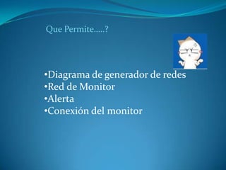 Que Permite…..?Diagrama de generador de redes