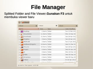 File ManagerFile Manager
Splitted Folder and File Viewer.Splitted Folder and File Viewer.GunakanGunakan F3F3 untukuntuk
me...