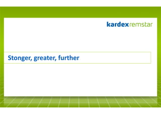 Stonger, greater, further

14

 