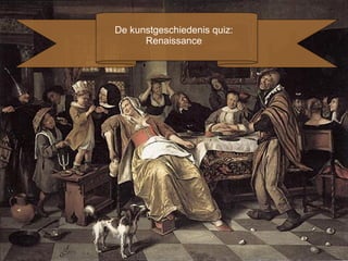 De kunstgeschiedenis quiz: Renaissance 