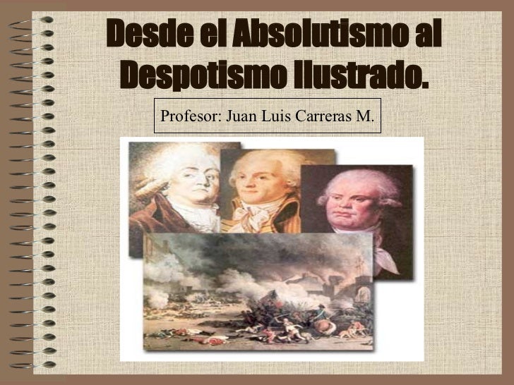Del Absolutismo al Despotismo Ilustrado.
