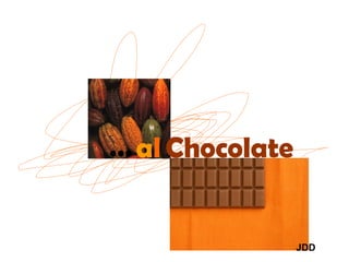 a l Chocolate … JDD 