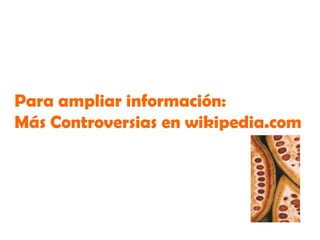 Para ampliar información: Más Controversias en wikipedia.com 