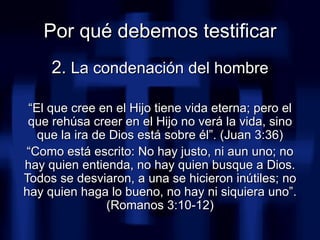 <ul><li>2.  La condenación del hombre </li></ul><ul><li>“ El que cree en el Hijo tiene vida eterna; pero el que rehúsa cre...