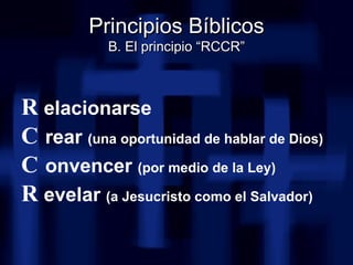<ul><li>R elacionarse </li></ul><ul><li>C rear  (una oportunidad de hablar de Dios) </li></ul><ul><li>C onvencer  (por med...