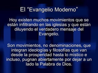 <ul><li>Hoy existen muchos movimientos que se están infiltrando en las iglesias y que están diluyendo el verdadero mensaje...