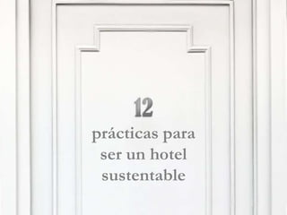 prácticas para
 ser un hotel
 sustentable
 