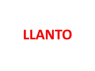 LLANTO
 