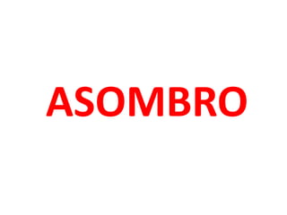 ASOMBRO
 