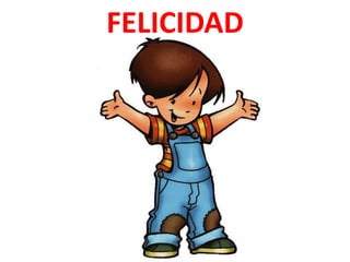 FELICIDAD
 