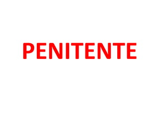PENITENTE
 