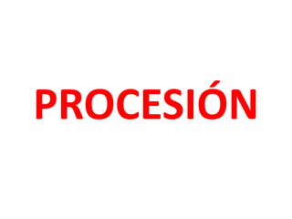 PROCESIÓN
 