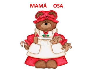 MAMÁ   OSA
 