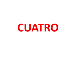 CUATRO
 