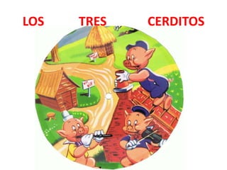 LOS   TRES   CERDITOS
 