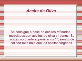 Hay 100 bidones con la capacidad de 50.000 kg de aceite. 